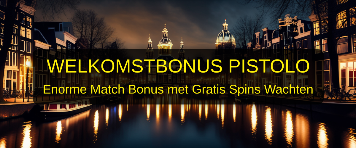 Pistolo Casino - Spellen met Echt Geld | Welkomstbonussen